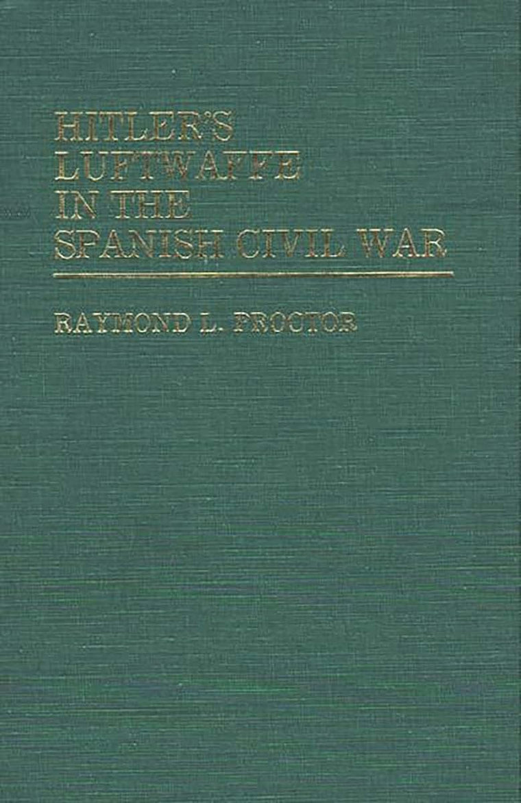 Hitler's Luftwaffe in the Spanish Civil War (Contributions in Military Studies)