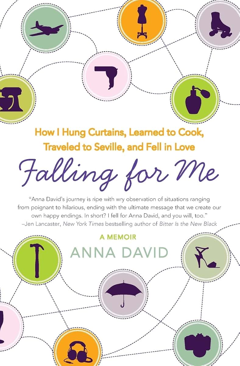 Falling for Me: How I Hung Curtains, Learned to Cook, Traveled to Seville, and Fell in Love