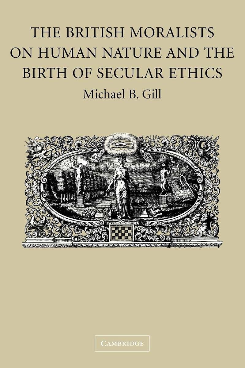 The British Moralists on Human Nature and the Birth of Secular Ethics
