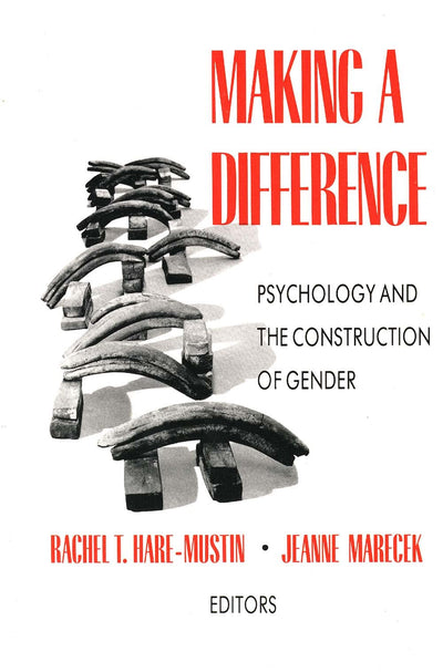 Making a Difference: Psychology and the Construction of Gend