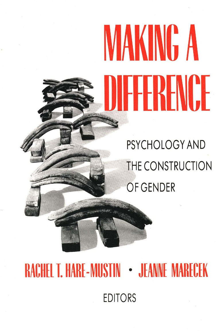 Making a Difference: Psychology and the Construction of Gend
