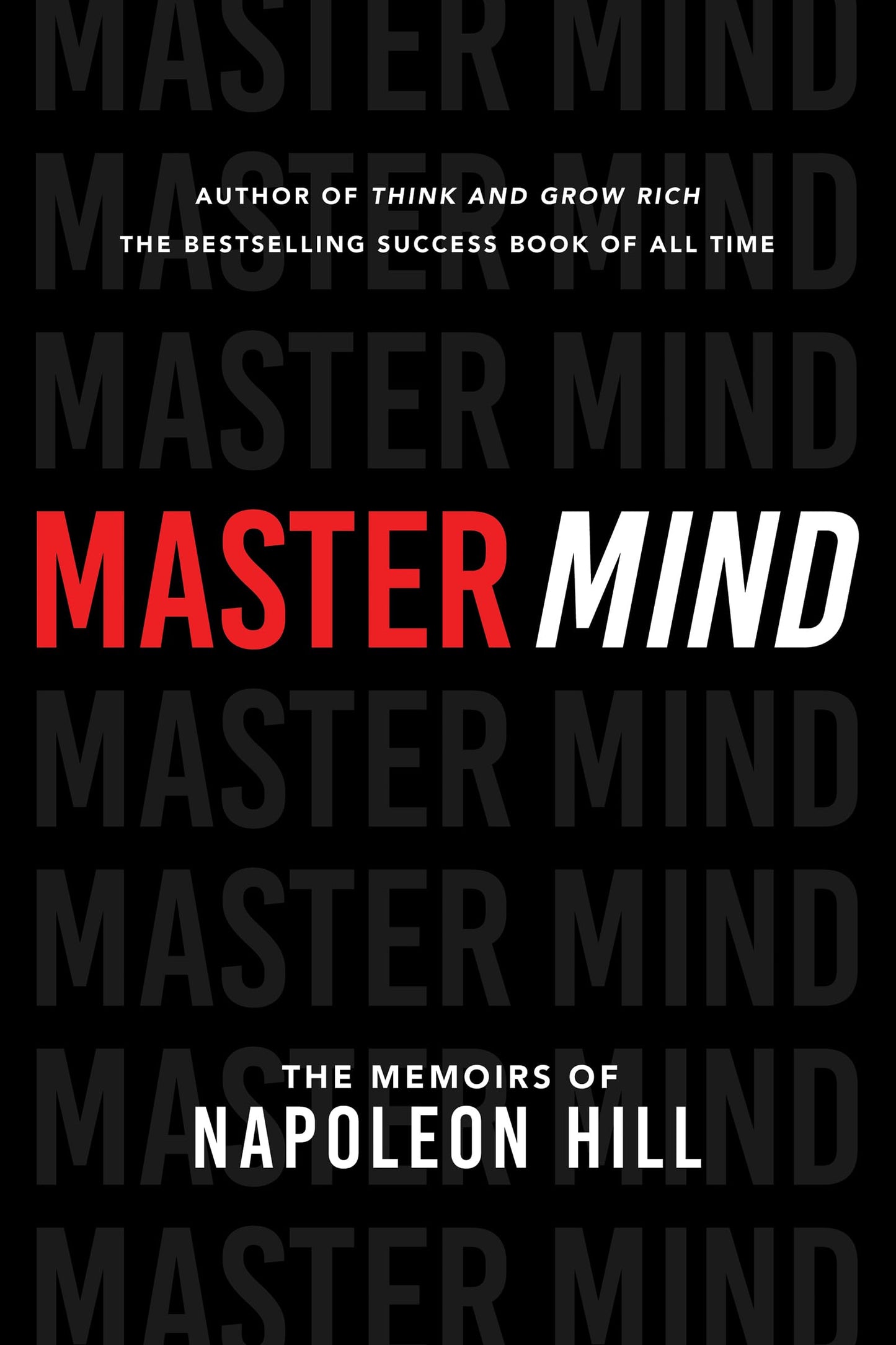 Master Mind: The Memoirs of Napoleon Hill (An Official Publication of the Napoleon Hill Foundation)