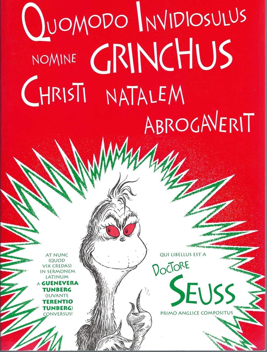 Quomodo Invidiosulus Nomine Grinchus Christi Natalem Abrogaverit: How the Grinch Stole Christmas in Latin (Latin Edition)