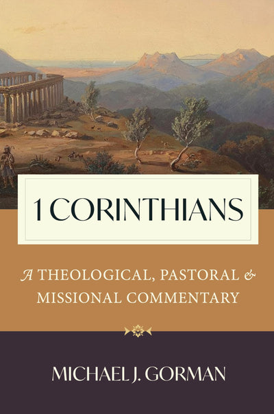 1 Corinthians: A Theological, Pastoral, and Missional Commen