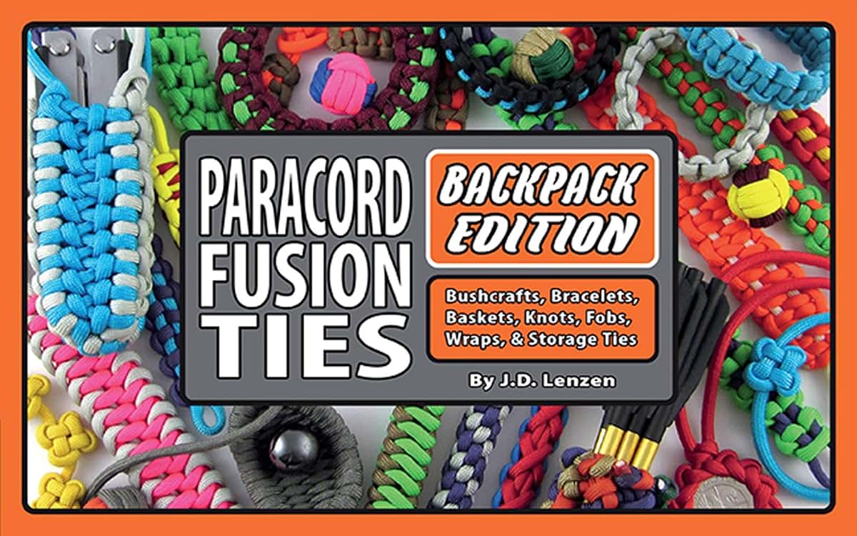 Paracord Fusion Ties - Backpack Edition: Bushcrafts, Bracelets, Baskets, Knots, Fobs, Wraps, & Storage Ties