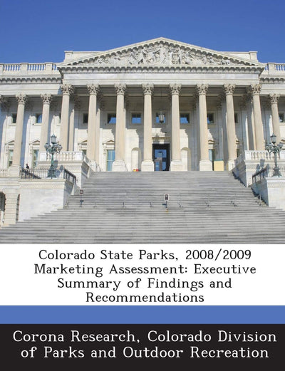 Colorado State Parks, 2008/2009 Marketing Assessment: Executive Summary of Findings and Recommendations
