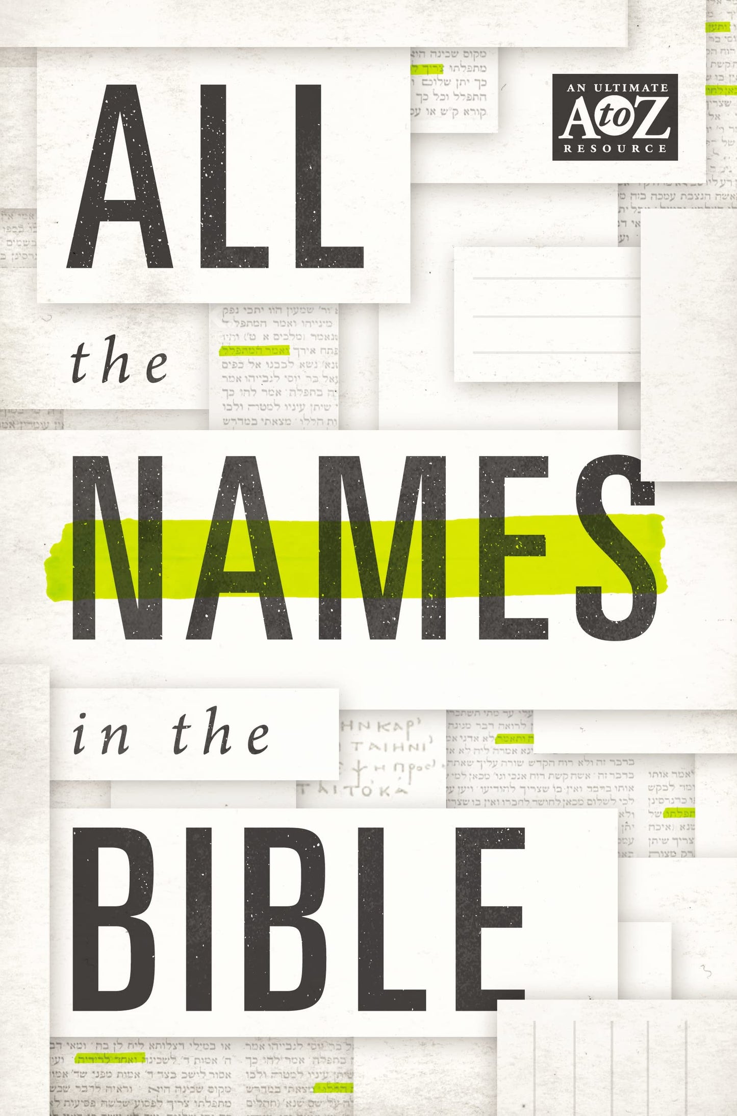 All the Names in the Bible: Comprehensive Index of Every Person and Place in Scripture (A to Z Series)