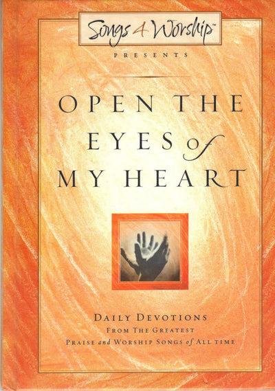 Open the Eyes of My Heart (Songs 4 Worship Devotional)