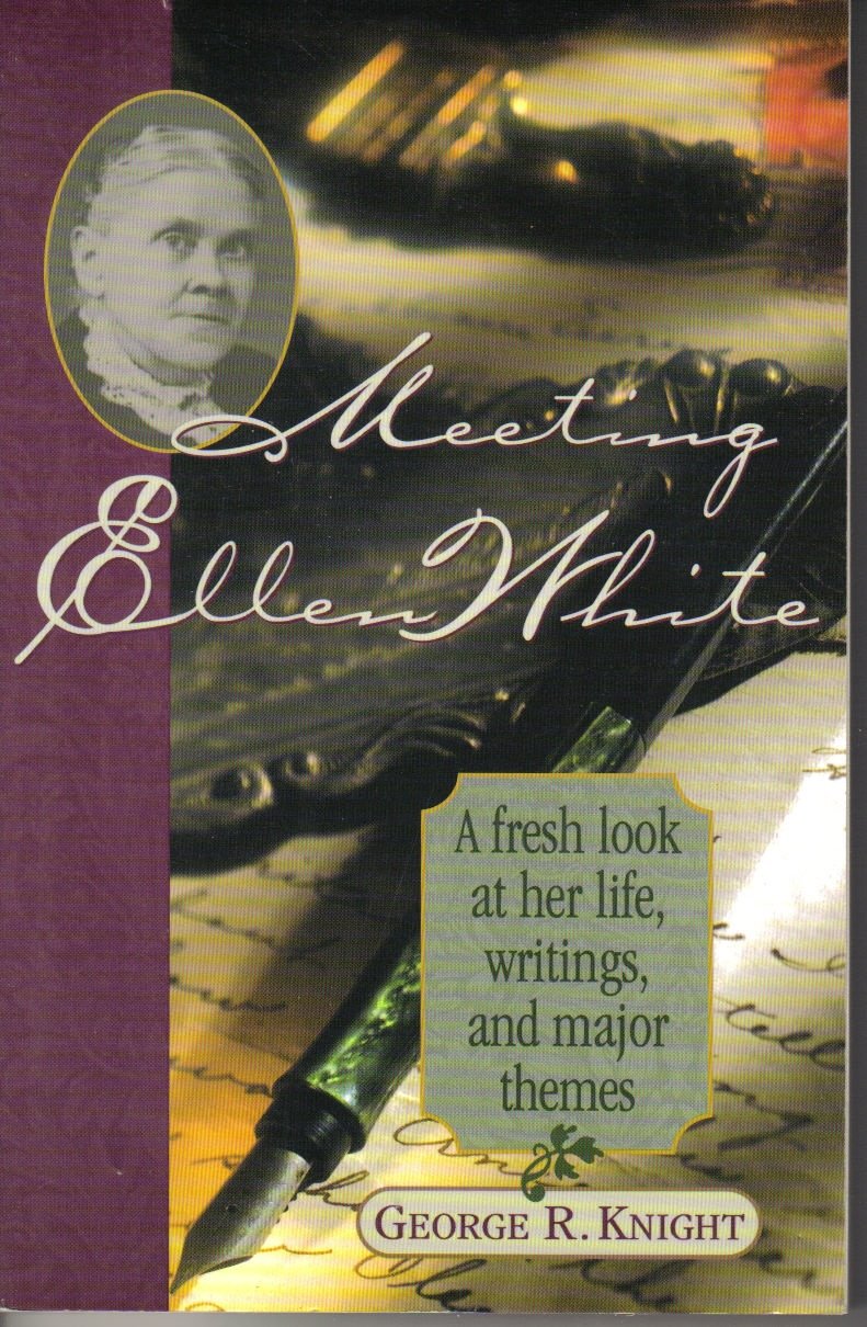 Meeting Ellen White: A fresh look at her life, writings, and major themes