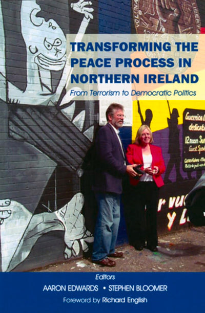 Transforming the Peace Process in Northern Ireland: From Terrorism to Democratic Politics
