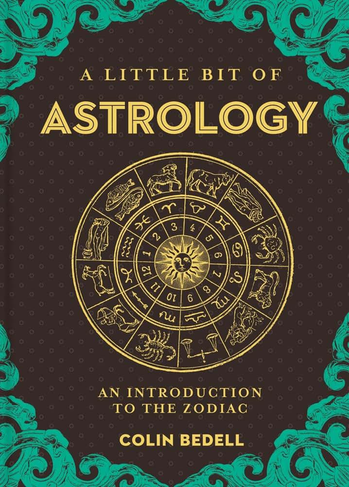 A Little Bit of Astrology: An Introduction to the Zodiac (Little Bit Series) (Volume 14)
