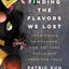 Finding the Flavors We Lost: From Bread to Bourbon, How Artisans Reclaimed American Food