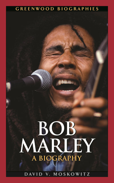 Bob Marley: A Biography (Greenwood Biographies)
