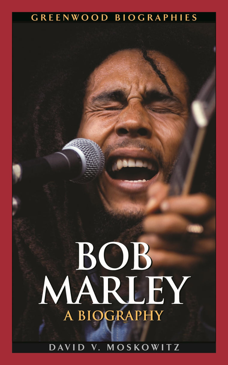 Bob Marley: A Biography (Greenwood Biographies)