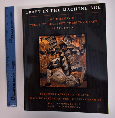 Craft in the Machine Age 1920-1945: The History of Twentieth-Century American Craft