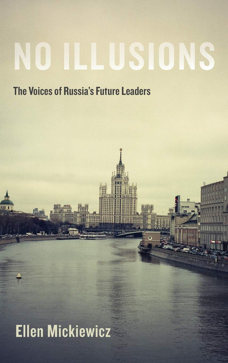 No Illusions: The Voices of Russia's Future Leaders, with a New Introduction