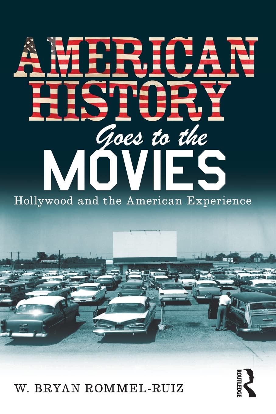 American History Goes to the Movies: Hollywood and the American Experience