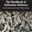 The Handbook of Collective Violence: Current Developments and Understanding