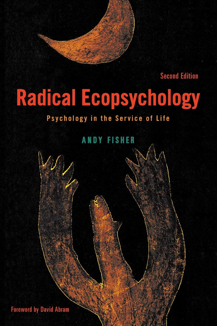 Radical Ecopsychology: Psychology in the Service of Life (Radical Social Polit Theory)
