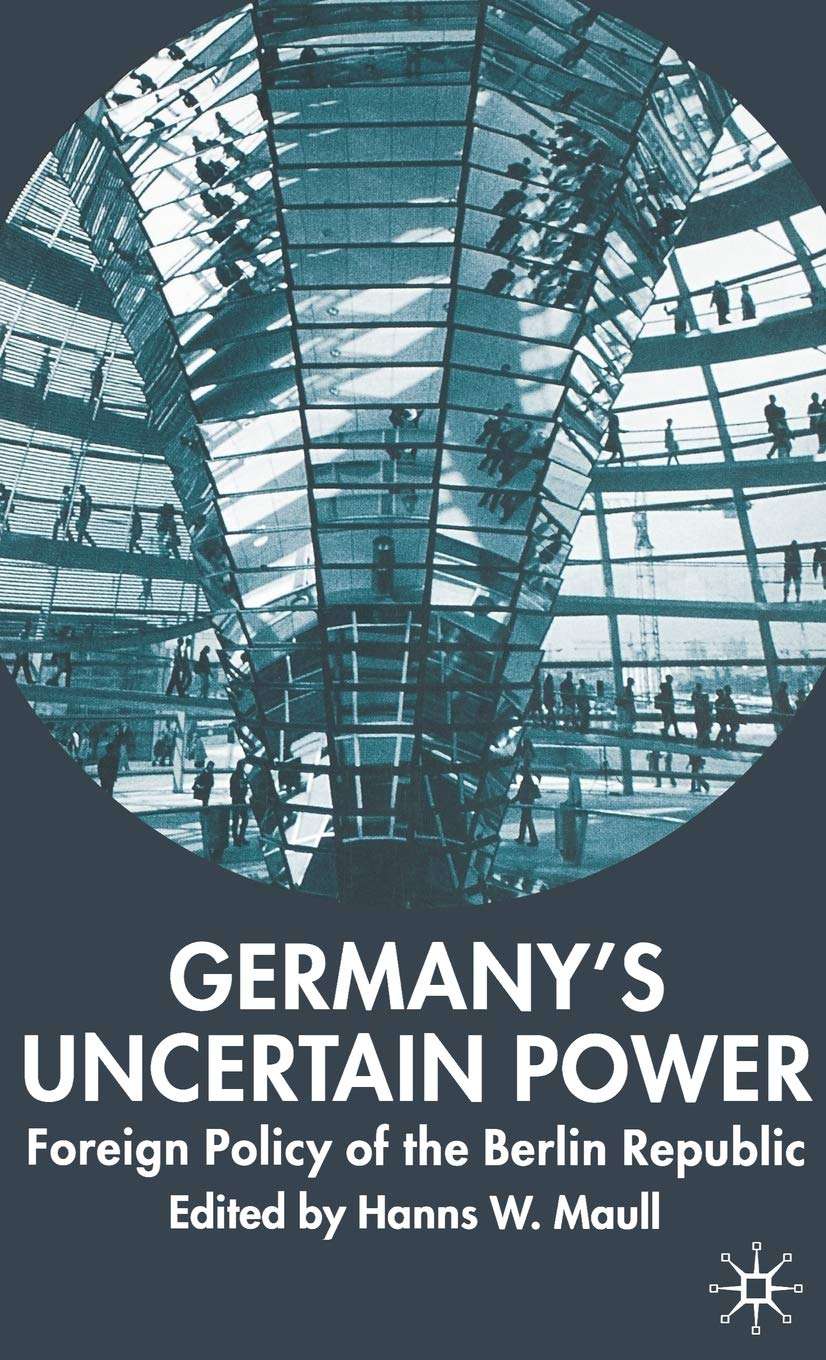 Germany's Uncertain Power: Foreign Policy of the Berlin Republic (New Perspectives in German Political Studies)