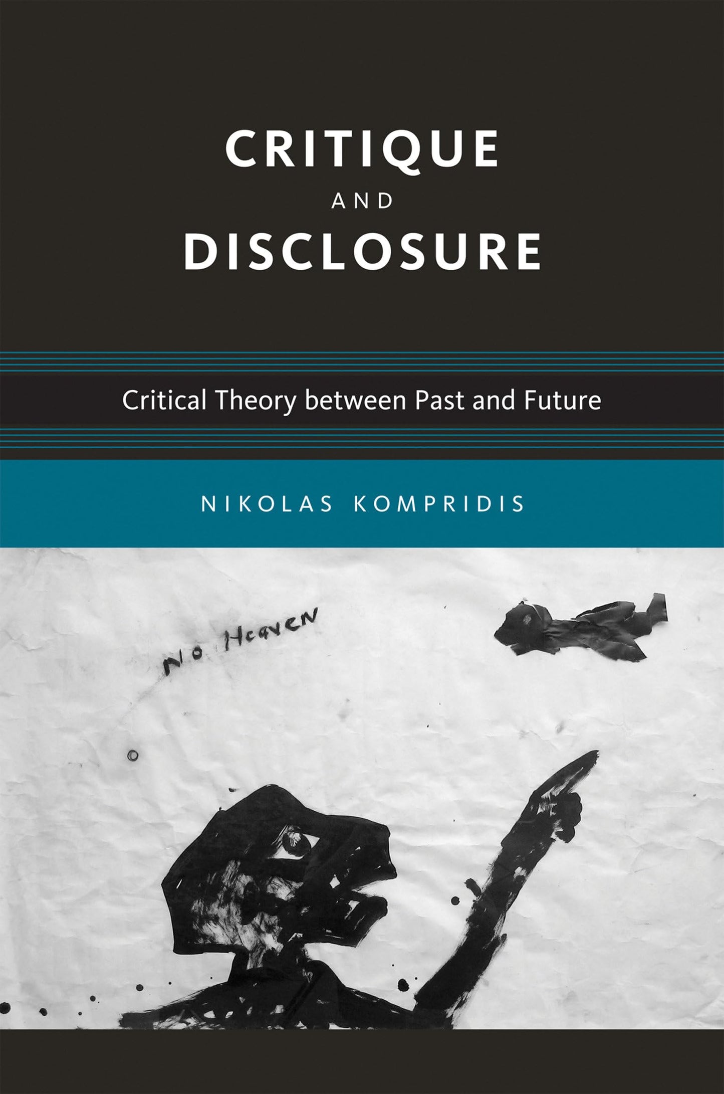 Critique and Disclosure: Critical Theory between Past and Future (Studies in Contemporary German Social Thought)