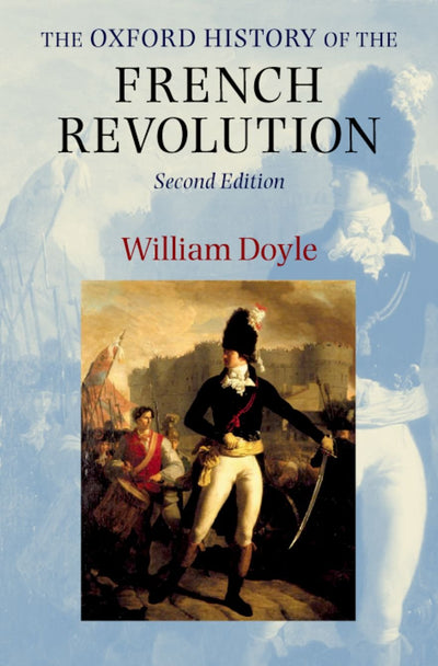 The Oxford History of the French Revolution by Doyle, Willia