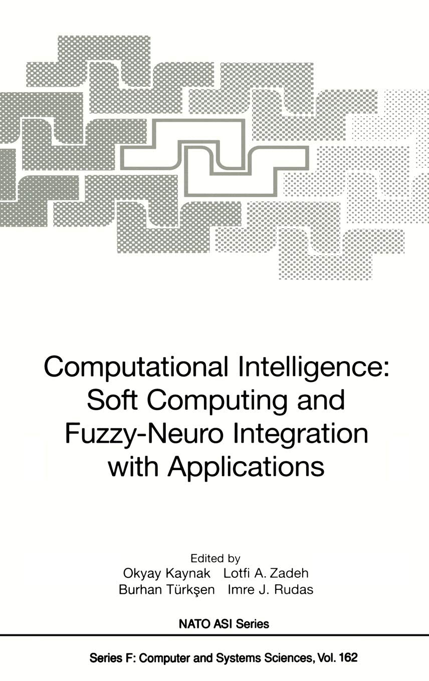 Computational Intelligence: Soft Computing and Fuzzy-Neuro Integration with Applications (NATO ASI Subseries F:, 162)