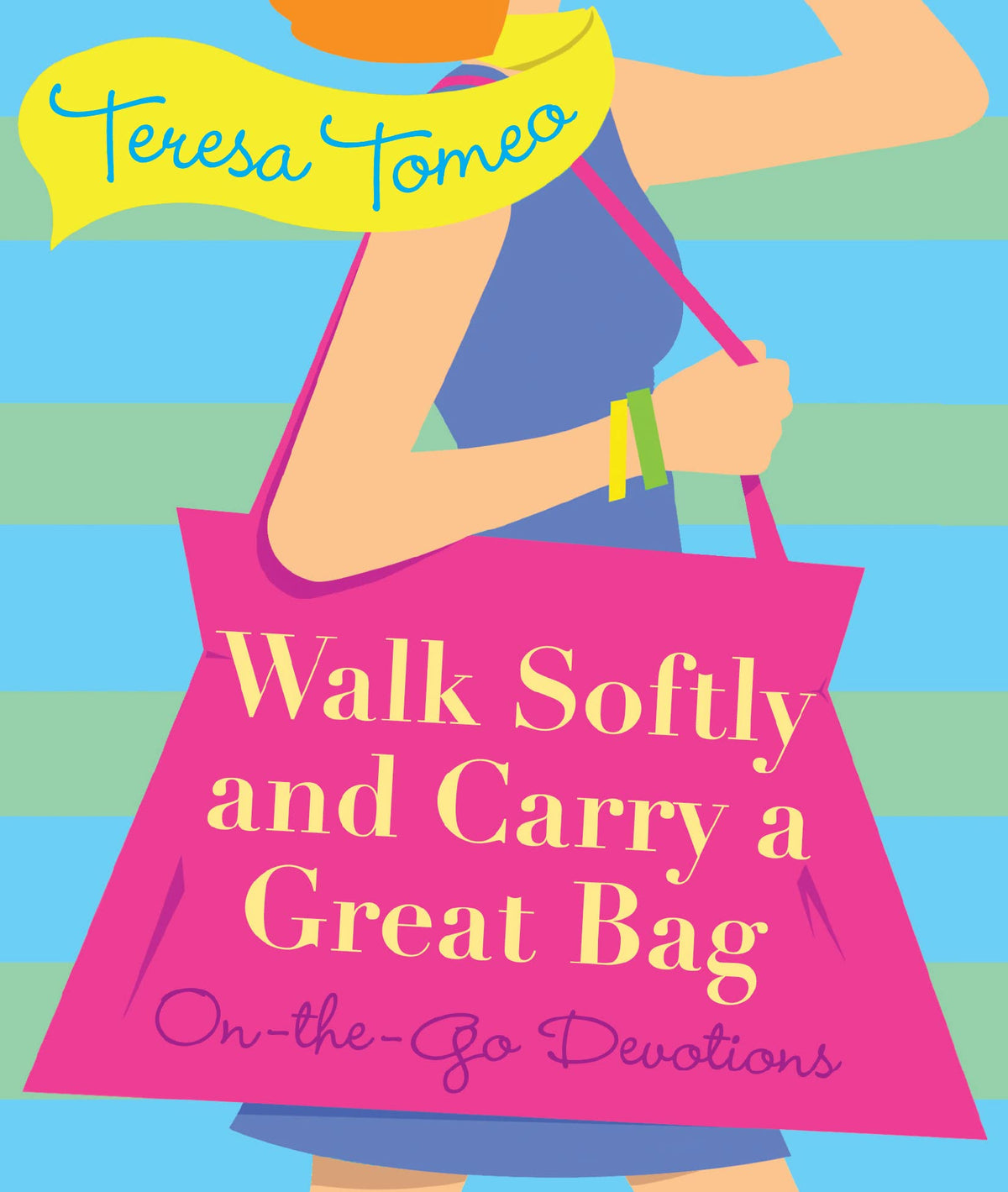 Walk Softly and Carry a Great Bag: On-the-Go Devotions (New Edition)