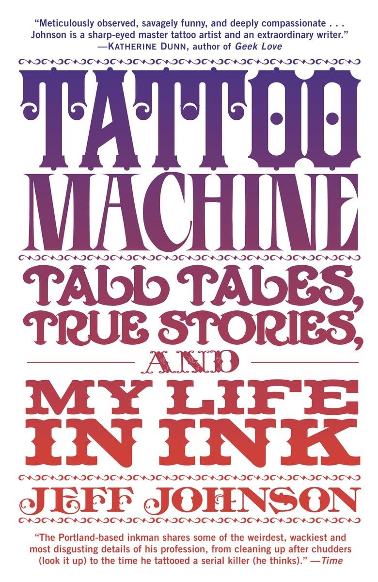 Tattoo Machine: Tall Tales, True Stories, and My Life in Ink