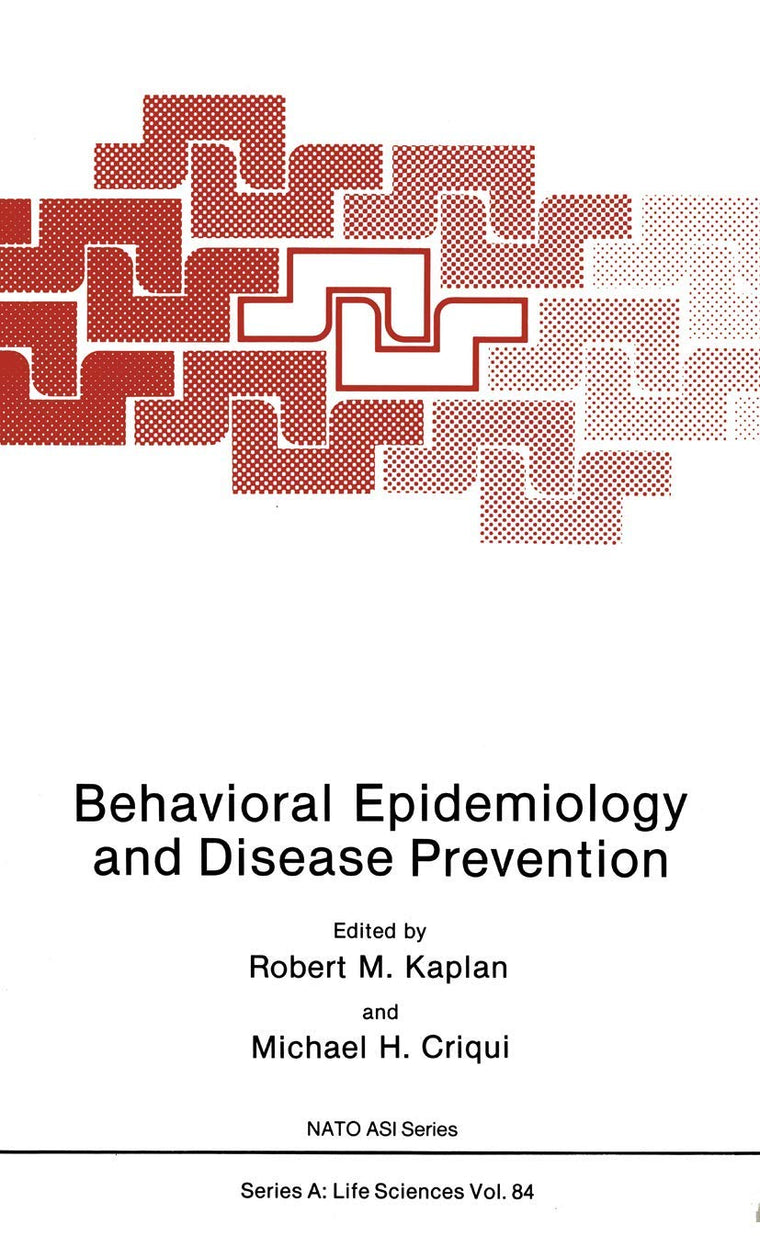 Behavioral Epidemiology and Disease Prevention (NATO Science Series A:, 84)