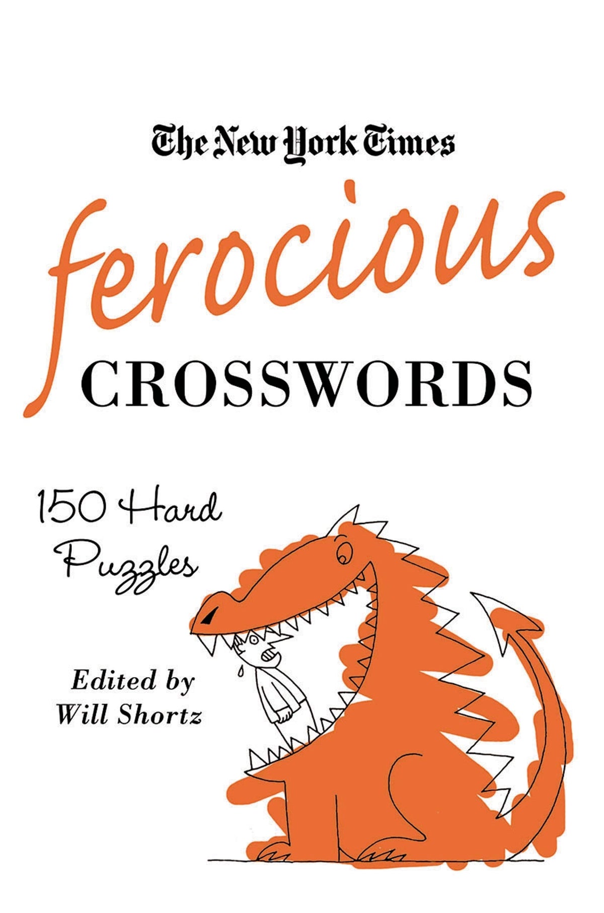 The New York Times Ferocious Crosswords: 150 Hard Puzzles (New York Times Crossword Puzzles)