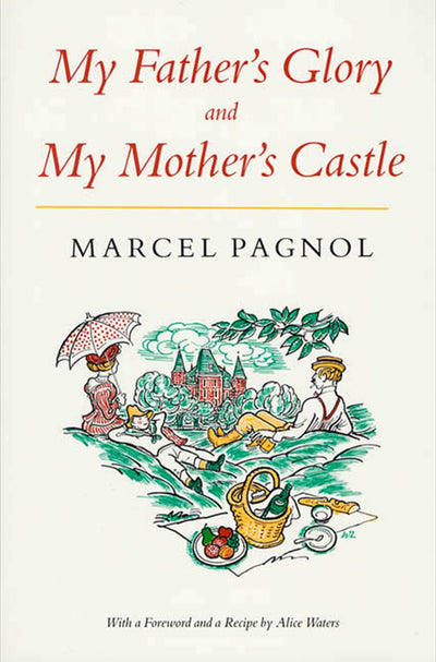 My Father's Glory & My Mother's Castle: Marcel Pagnol's Memories of Childhood