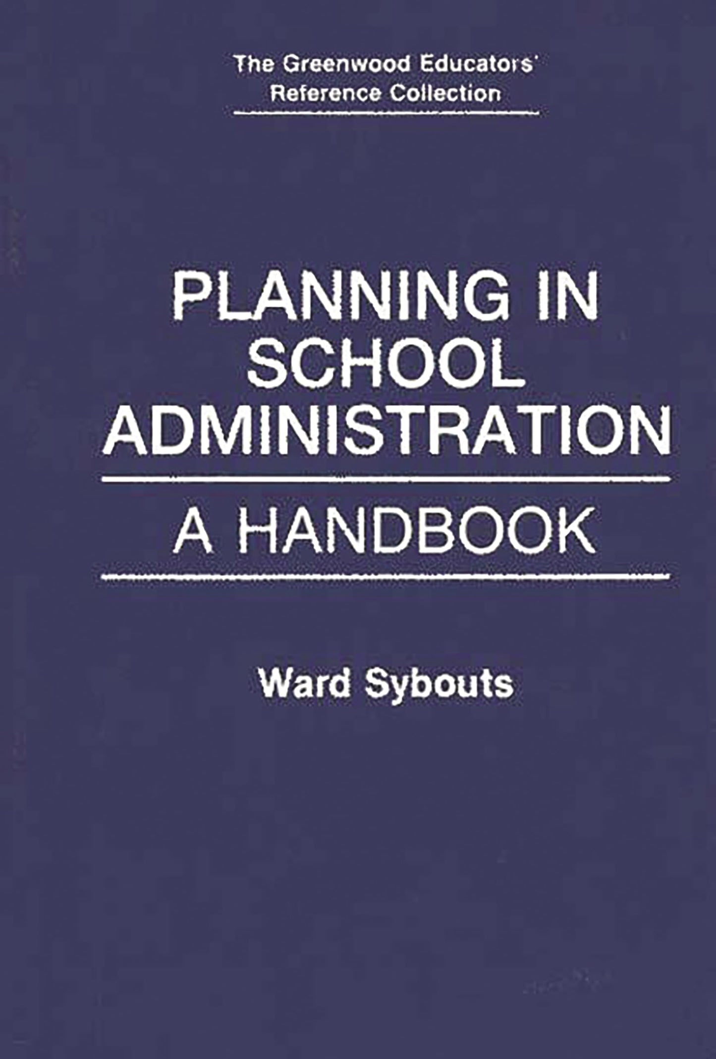Planning in School Administration: A Handbook (The Greenwood Educators' Reference Collection)