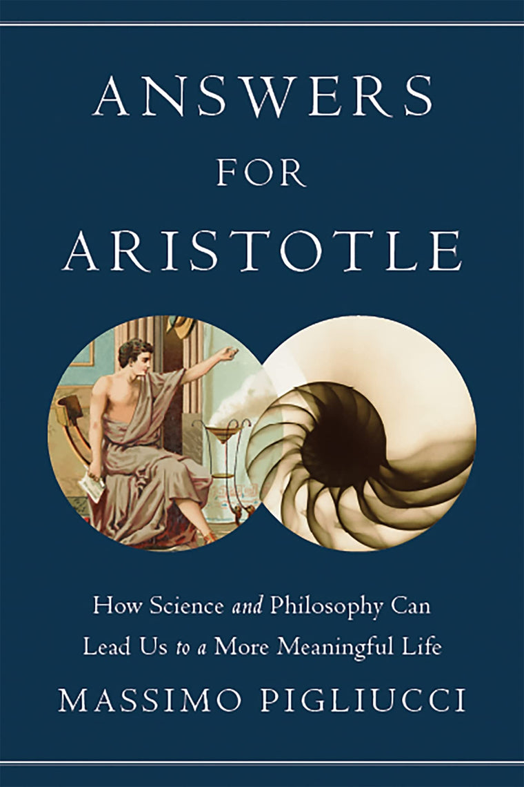 Answers for Aristotle: How Science and Philosophy Can Lead U