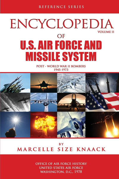 Encyclopedia of U.S. Air Force Aircraft and Missile Systems, Vol. II: Post-World War II Bombers 1945-1973