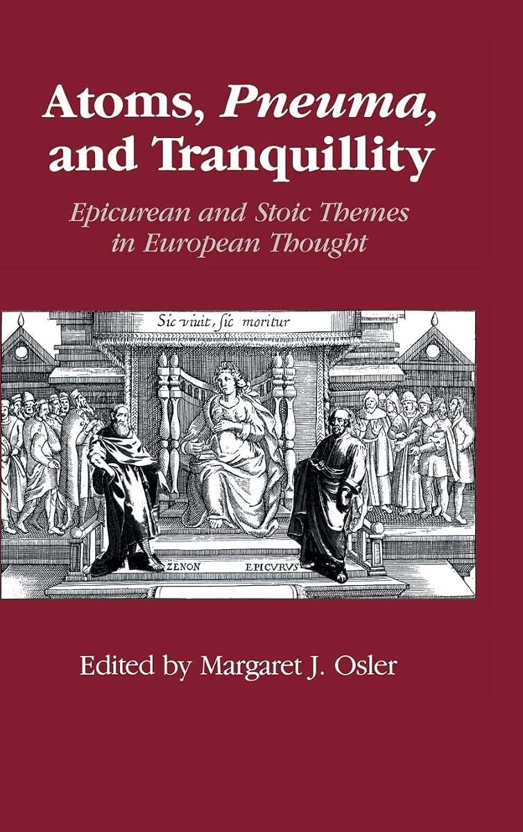 Atoms, Pneuma, and Tranquillity: Epicurean and Stoic Themes in European Thought