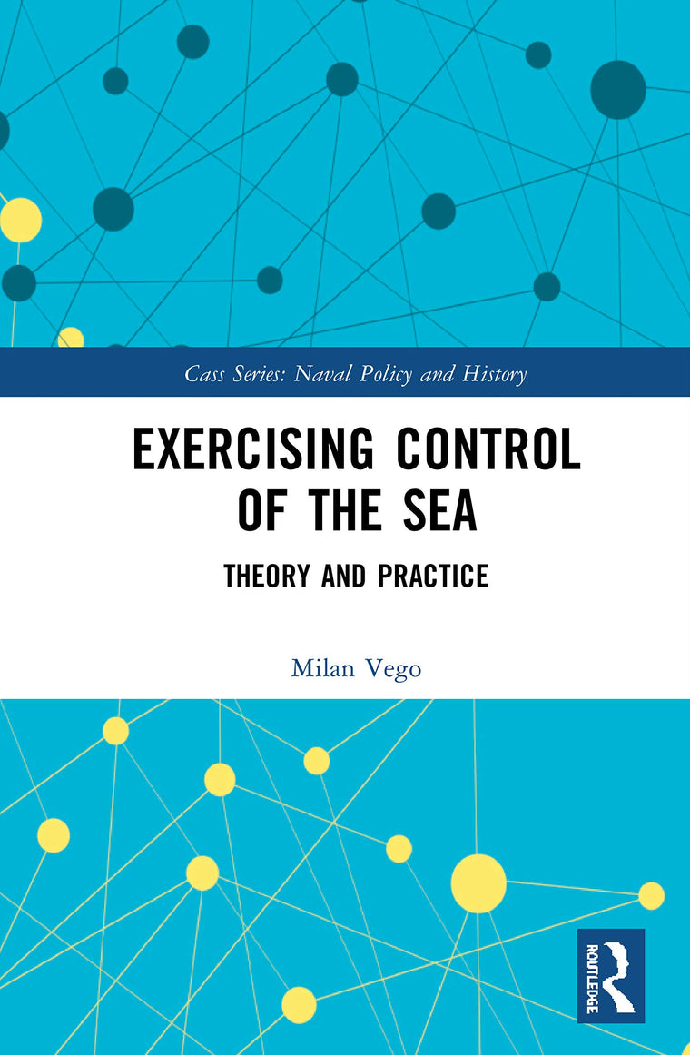 Exercising Control of the Sea (Cass Series: Naval Policy and History)