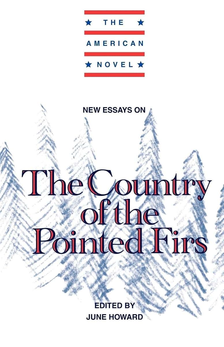 New Essays on The Country of the Pointed Firs (The American Novel)