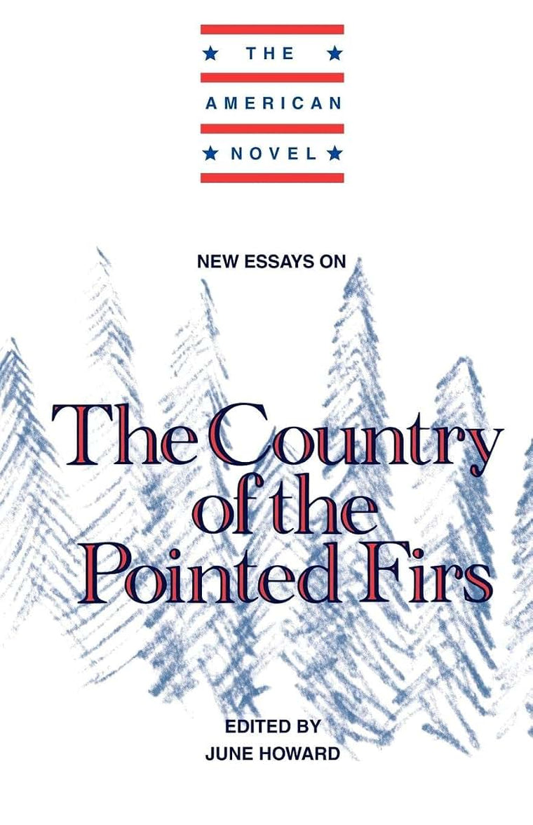 New Essays on The Country of the Pointed Firs (The American Novel)