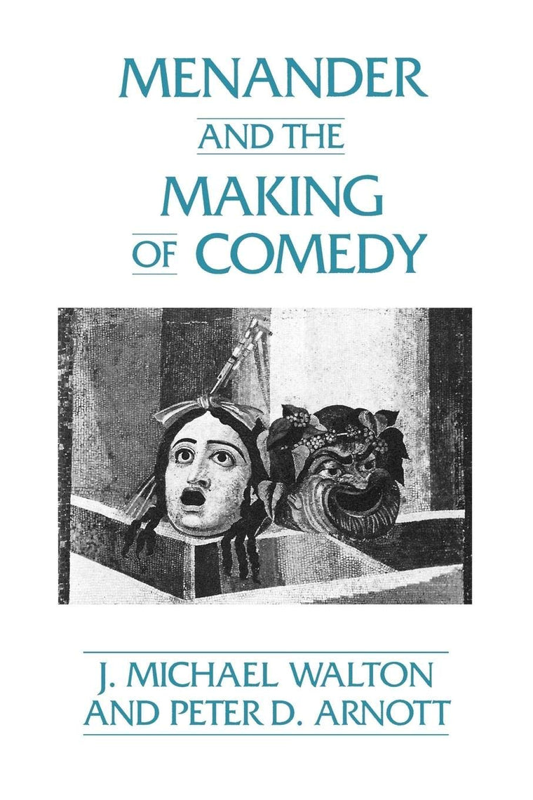 Menander and the Making of Comedy (Contributions in Drama and Theatre Studies, 67)