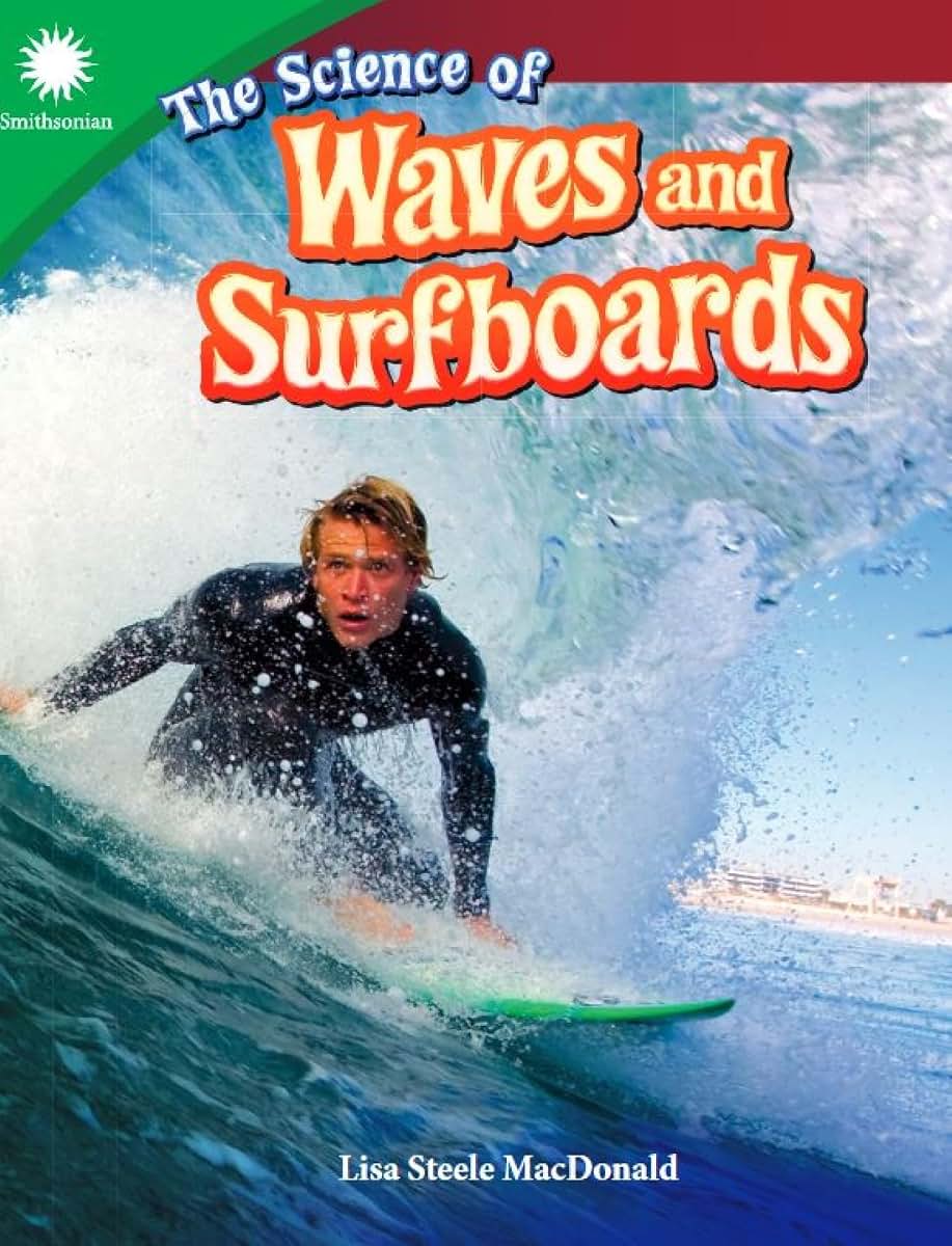 The Science of Waves and Surfboards (Smithsonian: Informational Text)
