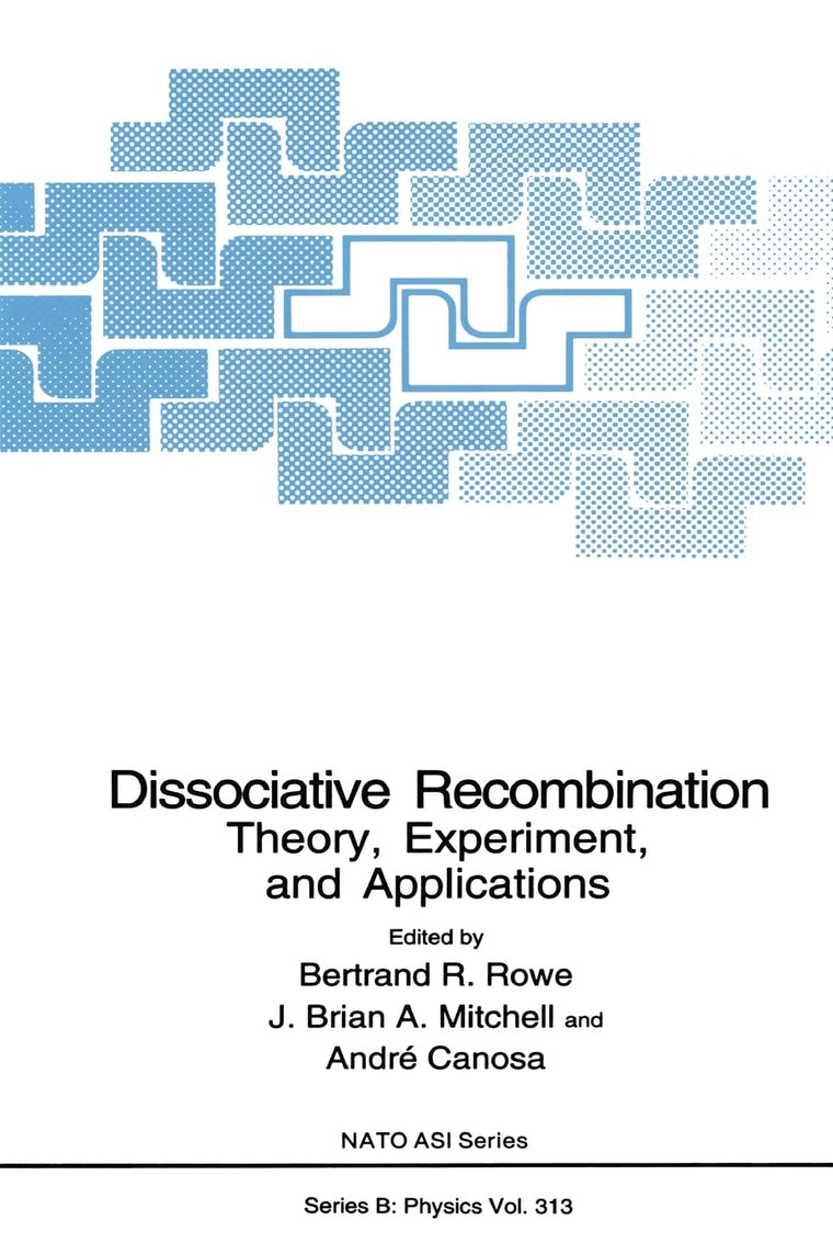 Dissociative Recombination: Theory, Experimemt and Applications (NATO Science Series B: Physics)