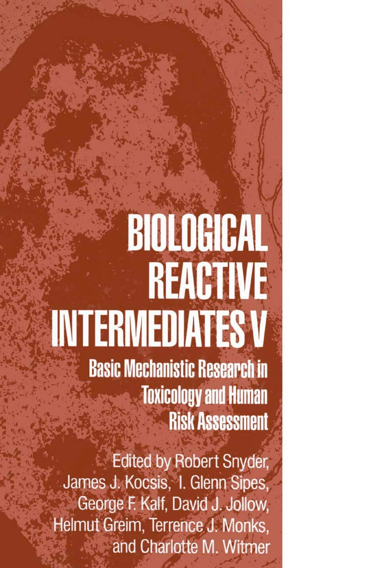 Biological Reactive Intermediates V: Basic Mechanistic Research in Toxicology and Human Risk Assessment (Advances in Experimental Medicine and Biology, 387)