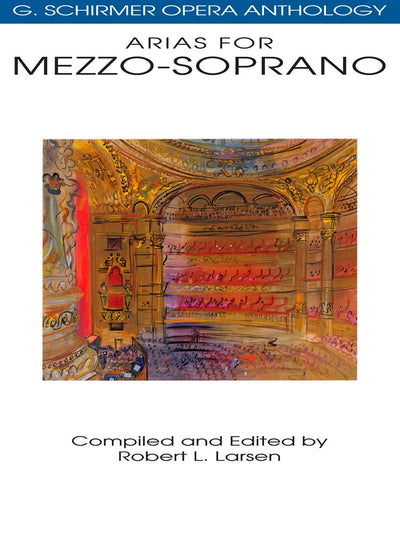 Arias for Mezzo-Soprano - G. Schirmer Opera Anthology  Classical Vocal Sheet Music for Singers  Includes Pieces from Carmen, Il Trovatore, and More
