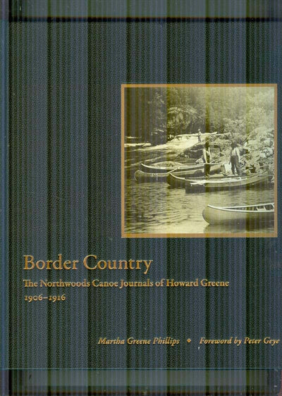 Border Country: The Northwoods Canoe Journals of Howard Greene, 1906-1916