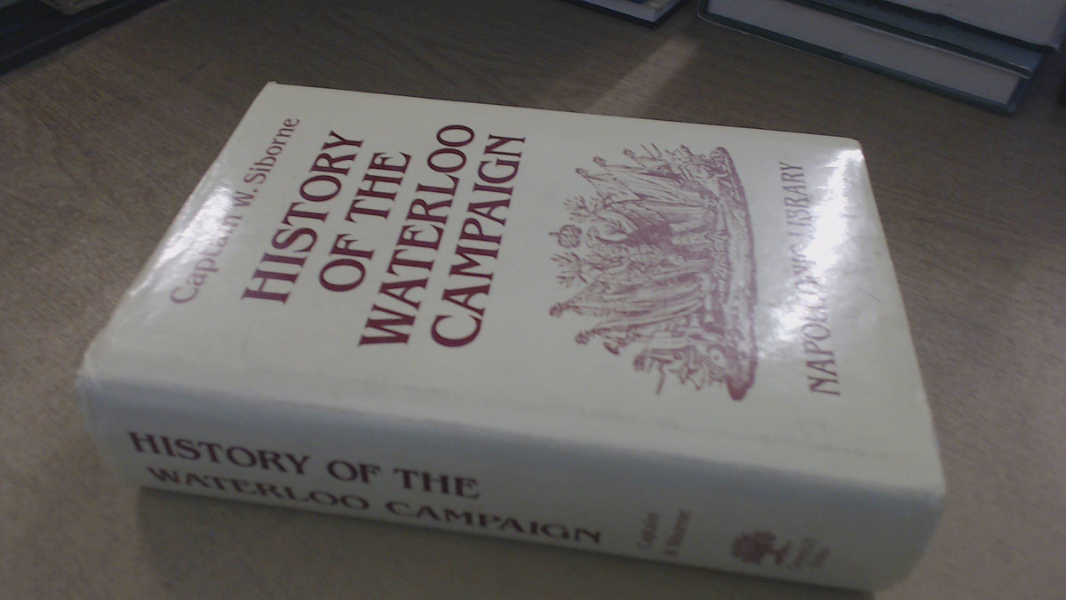History of the Waterloo Campaign (Napoleonic Library)