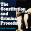The Constitution and Criminal Procedure: First Principles