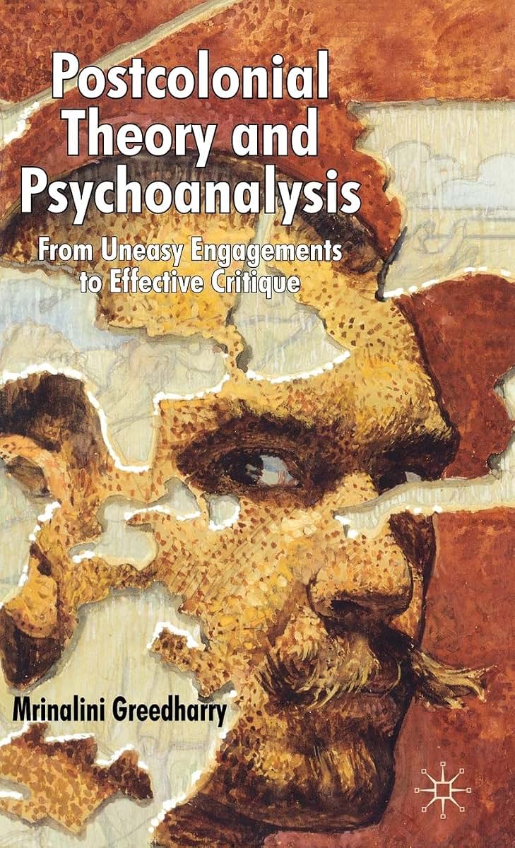 Postcolonial Theory and Psychoanalysis: From Uneasy Engagements to Effective Critique