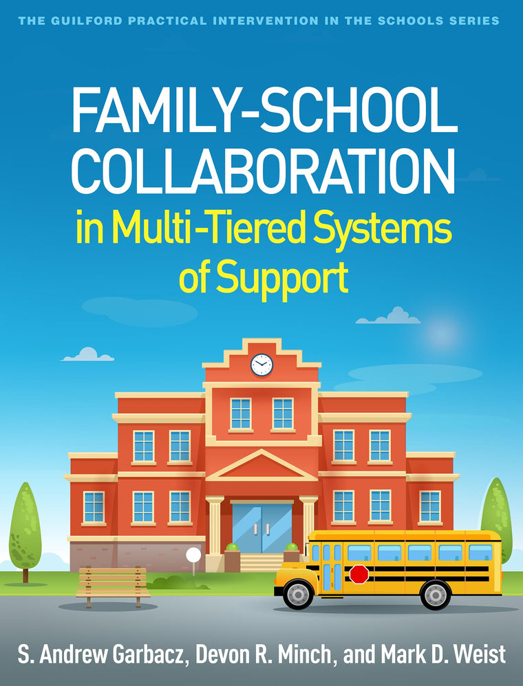 Family-School Collaboration in Multi-Tiered Systems of Support (The Guilford Practical Intervention in the Schools Series)