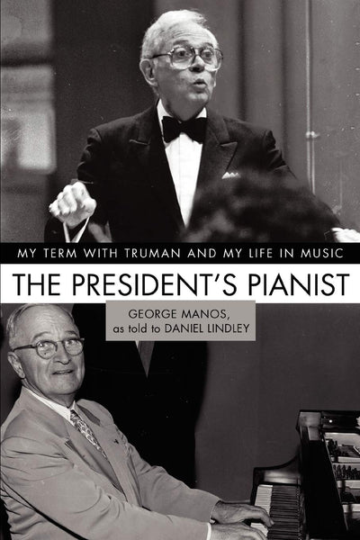 The President's Pianist: My Term with Truman and My Life in Music